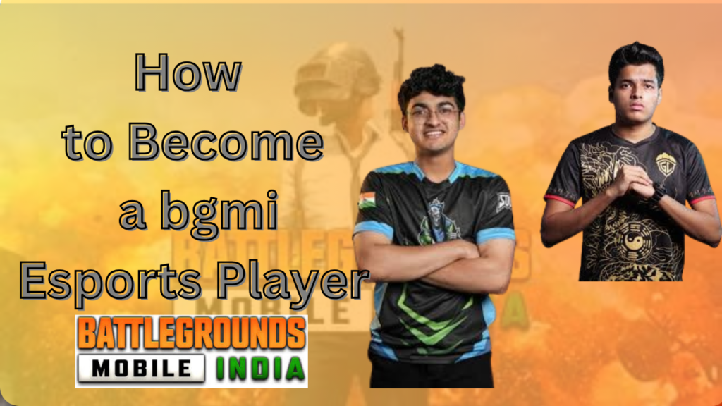 How to Become a BGMI Esports Player